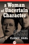 A Woman of Uncertain Character: The Amorous and Radical Adventures of My Mother Jennie (Who Always Wanted to Be a Respectable Jewish Mom) by Her Bastard Son - Clancy Sigal