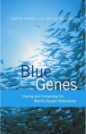 Blue Genes: Sharing and Conserving the World's Aquatic Biodiversity - David Greer, Brian Harvey