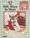 Gooseberry Patch: Gift Mixes to Share: Best-Ever Gift Mix Recipes and Fun Ideas for Wrapping Them Up! - Gooseberry Patch