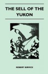 The Sell of the Yukon - Robert W. Service