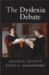 The Dyslexia Debate - Julian Elliott, Elena L Grigorenko