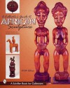 A Collector's Guide to African Sculpture - Theodore Toatley, Douglas Congdon-Martin