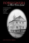 Foreigners in Their Own Land: Pennsylvania Germans in the Early Republic - Steven M. Nolt