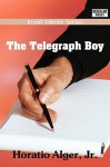 The Telegraph Boy - Horatio Alger Jr.