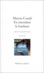 En attendant le bonheur - Maryse Condé