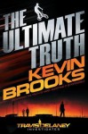 The Ultimate Truth: A Travis Delaney Mystery - Kevin Brooks