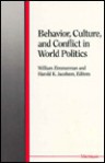 Behavior, Culture, and Conflict in World Politics - William Zimmerman, William Zimmerman