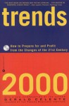 Trends 2000: How to Prepare for and Profit from the Changes of the 21st Century - Gerald Celente