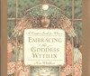 Embracing the Goddess Within: A Creative Guide for Women - Kris Waldherr