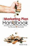 The Marketing Plan Handbook: Develop Big Picture Marketing Plans for Pennies on the Dollar - Robert W. Bly