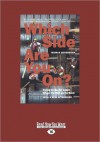 Which Side Are You On?: Trying to Be for Labor When It's Flat on Its Back (Large Print 16pt) - Thomas Geoghegan