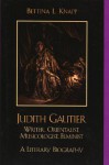 Judith Gautier: Writer, Orientalist, Musicologist, Feminist - Bettina L. Knapp