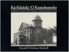 Ku Kilakila 'o Kamehameha: A Historical Account of the Campuses of the Kamehameha Schools - Donald D. Mitchell