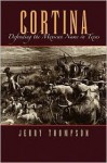 Cortina: Defending the Mexican Name in Texas (Fronteras Series, sponsored by Texas A&M International University) - Jerry Thompson