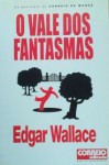 O Vale dos Fantasmas (Os Policiais do Correio da Manhã, #2) - Edgar Wallace, Amílcar Nobre