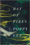 Bay of Fires: A Novel - Poppy Gee