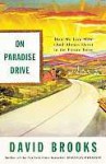 On Paradise Drive: How We Live Now (And Always Have) in the Future Tense - David Brooks