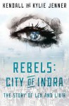 Rebels: City of Indra: The Story of Lex and Livia - Kendall Jenner, Kylie Jenner, Karen Hunter