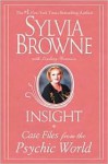 Insight: Case Files from the Psychic World - Sylvia Browne, Lindsay Harrison