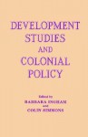 Development Studies and Colonial Policy - Ingham Barbara