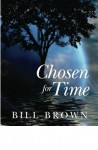 Chosen for Time - Bill Brown