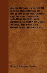 Science Byways - A Series of Familiar Dissertations on Life in Other Worlds, Comets and the Sun, the North Pole, Rain, Danger from Lightning, Growth a - Richard Anthony Proctor