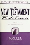 The New Testament Made Easier: Part 2-Acts Through Revelation - David J. Ridges