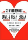 Six-Word Memoirs on Love and Heartbreak - Larry Smith, Rachel Fershleiser, Francis DiClemente