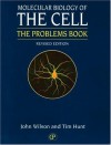 Molecular Biology of the Cell 3e - The Problems Book - John Wilson, Tim Hunt