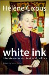 White Ink : Interviews on Sex, Text, and Politics - Susan Sellers (Editor), Steven Gerrard