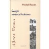 Altera Roma. Święte miejsca Krakowa - Michał Rożek