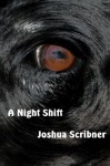 A Night Shift - Joshua Scribner