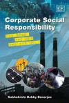 Corporate Social Responsibility: The Good, the Bad and the Ugly - Subhabrata Bobby Banerjee