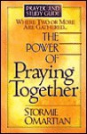 The Power of Praying Together: Where Two or More Are Gathered... - Stormie Omartian