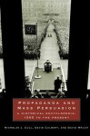 Propaganda And Mass Persuasion: A Historical Encyclopedia, 1500 To The Present - Nicholas John Cull, David Welch, David Culbert