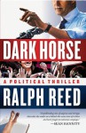 Dark Horse: A Political Thriller - Ralph Reed