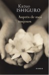 Auprès de moi toujours - Kazuo Ishiguro, Anne Rabinovitch