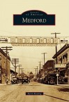 Medford (Images Of America Series) (Images Of America (Arcadia Publishing)) - Kevin Keating