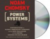 Power Systems: Conversations on Global Democratic Uprisings and the New Challenges to U.S. Empire - Noam Chomsky, David Barsamian