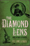 The Diamond Lens and Other Stories - Fitz-James O'Brien