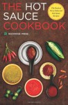 Hot Sauce Cookbook: The Book of Fiery Salsa and Hot Sauce Recipes - Rockridge Press