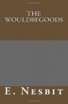 The Wouldbegoods - E. Nesbit