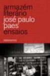 Armazém literário: ensaios - José Paulo Paes