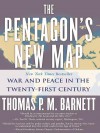 The Pentagon's New Map: War and Peace in the Twenty-First Century - Thomas P.M. Barnett, P. M. Barnett Thomas P. M. Barnett