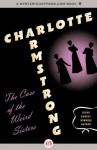 The Case of the Weird Sisters (The MacDougal Duff Mysteries) - Charlotte Armstrong