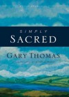 Simply Sacred: Daily Readings - Gary Thomas