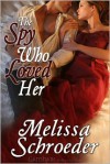 The Spy Who Loved Her - Melissa Schroeder