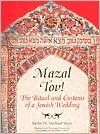 Mazal Tov!: The Ritual and Customs of a Jewish Wedding - Michael Shire, British Library