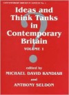 Ideas and Think Tanks in Contemporary Britain - M. Kandiah