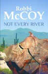 Not Every River - Robbi McCoy